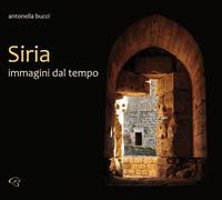 Libri Antonella Bucci - Siria. Immagini Dal Tempo