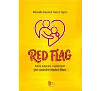 Libri Antonella Caprio / Franco Caprio - Red Flag. Come Educare I Sentimenti Per