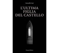 Libri Antonella Conti - L'ultima Figlia Del Castello