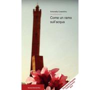 Libri Antonella Cosentino - Come Un Ramo Sull'acqua