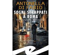 Libri Antonella Di Fabio - Sogni Strappati A Roma. Un'altra Indagine Del Commiss