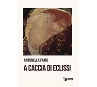Libri Antonella Fama - A Caccia Di Eclissi