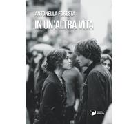Libri Antonella Foresta - In Un'altra Vita