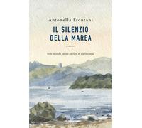 Libri Antonella Frontani - Il Silenzio Della Marea