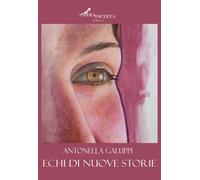 Libri Antonella Galuppi - Echi Di Nuove Storie. Nuova Ediz.