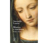 Libri Antonella Lumini - Mistica E Coscienza. Vedere Dentro