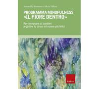 Libri Antonella Montano / Silvia Villani - Programma Mindfulness Il Fiore Dentro