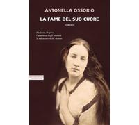 Libri Antonella Ossorio - La Fame Del Suo Cuore