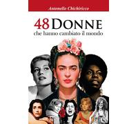 Libri Antonello Chichiricco - 48 Donne Che Hanno Cambiato Il Mondo