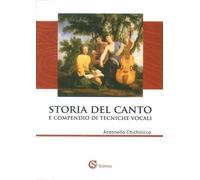 Libri Antonello Chichiricco - Storia Del Canto E Compendio Di Tecniche Vocali