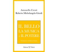 Libri Antonello Cresti / Giordi Roberto Michelangelo - Il Bello, La Musica E Il