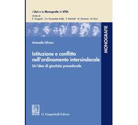 Libri Antonello Olivieri - Istituzione E Conflitto Nell'ordinamento Intersindaca