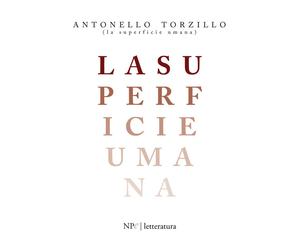 Libri Antonello Torzillo - La superficie umana - 2021