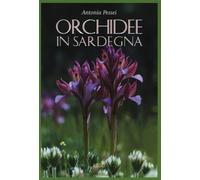 Libri Antonia Pessei - Orchidee In Sardegna. Ediz. Illustrata