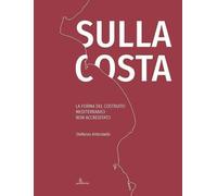 Libri Antoniadis Stefanos - Sulla Costa. La Forma Del Costruito Mediterraneo Non