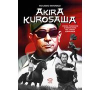 Akira Kurosawa Visioni Tradizione Innovazione Ed NPE Antoniazzi Riccardo Cinema