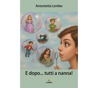 Libri Antonietta Lembo - E Dopo... Tutti A Nanna