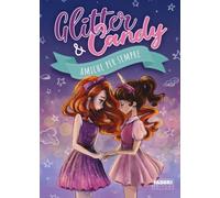 Amiche per sempre. Glitter & Candy. Ediz. a colori