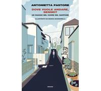 Libri Antonietta Pastore - Dove Vuole Andare, Sensei? Un Viaggio Nel Cuore Del G