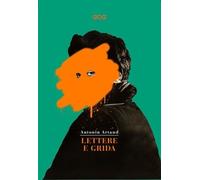 Libri Antonin Artaud - Lettere E Grida. Raccolta Di Scritti E Lettere Di Antonin