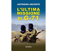 Libri Antonino Arconte - L'ultima misione di G-71 - 2014