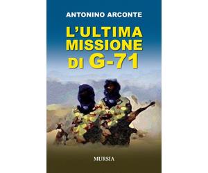 Libri Antonino Arconte - L'ultima misione di G-71 - 2014
