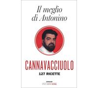 Libri Antonino Cannavacciuolo - Il Meglio Di Antonino. 127 Ricette
