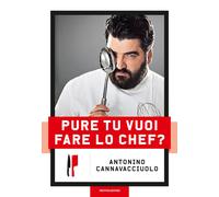 Libri Antonino Cannavacciuolo - Pure Tu Vuoi Fare Lo Chef? Nuova Ediz.