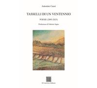 Libri Antonino Causi - Tasselli Di Un Ventennio. Poesie (2005-2025)
