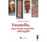 Libri Antonino Scarelli - Vasanello, Una Storia Costruita Sull'argilla