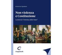 Libri Antonino Spadaro - Non Violenza E Costituzione. Lezioni Di Dottrina Dello