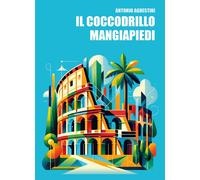 Libri Antonio Agrestini - Il Coccodrillo Mangiapiedi