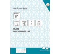 Libri Antonio Bello - Milagro. Piccolo prodigio di luce - 2023
