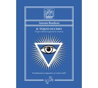 LIBRO IL TERZO OCCHIO. ORGANO DELL'IMMAGINAZIONE CREATRICE - ANTONIO BONIFACIO
