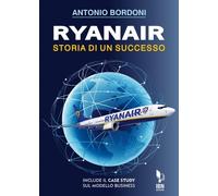 Libri Antonio Bordoni - Ryanair. Storia Di Un Successo