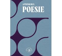 Libri Antonio Bux - Poesie. Raccolta Poetica