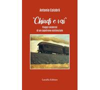 Libri Antonio CalabrÃ² - Chiudi E Vai Viaggi Calabresi Di Un Capotreno Esistenz