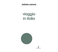 Libri Antonio Canova - Viaggio In Italia