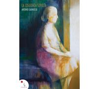 Libri Antonio Carnuccio - La coscienza sepolta - 2022 (Catarsi)