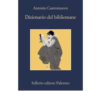 Libri Antonio Castronuovo - Dizionario Del Bibliomane