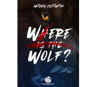 Libri Antonio Costantini - Where Is The Wolf? Libro-Gioco