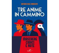 Libri Antonio Degl'innocenti - Tre Anime In Cammino. Maschere Codici E Note