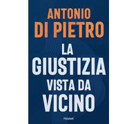 Libri Antonio Di Pietro - La giustizia vista da vicino - 2026