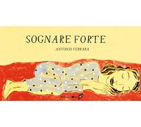 Libri Antonio Ferrara - Sognare forte - 2023
