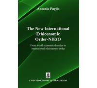 Libri Antonio Foglio - The New International Ethiconomic Order-Nieto. From World