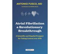 Libri Antonio Fusco - Atrial Fibrillation. A Revolutionary Breakthrough. A Scien