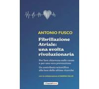 Libri Antonio Fusco - Fibrillazione Atriale: Una Svolta Rivoluzionaria. Per Fare