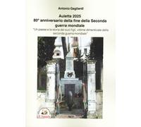 Libri Antonio Gagliardi - Auletta 2025. 80O Anniversario Della Fine Della Second