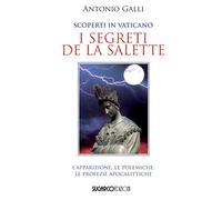 Libri Antonio Galli - Scoperti In Vaticano I Segreti De La Salette