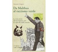 Libri Antonio Gaspari - Da Malthus Al Razzismo Verde. La Vera Storia Del Movimen